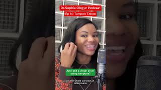 Am I still a virgin after using tampons? - Dr. Sophia Obgyn podcast