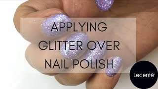 How To Apply Glitter Over Polish With Stick It! | Lecenté