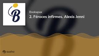 2. Féroces infirmes. Alexis Jenni