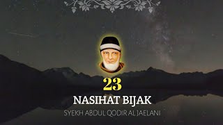 23 NASEHAT SYEKH ABDUL QODIR AL JAELANI YANG MENGGEMPARKAN JIWA