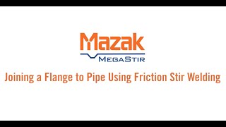 Joining a Flange to Pipe Using Friction Stir Welding