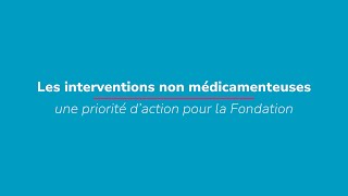 Les interventions non médicamenteuse : une priorité d'action