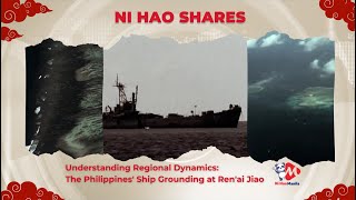 Ni Hao Shares: Understanding Regional Dynamics: The Philippines' Ship Grounding at Ren'ai Jiao