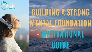 Master Your Mindset: Building a Strong Mental Foundation - Motivational Guide - 5 Min Motivation