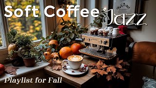 Soft Coffee Living ~ Позитивный джаз в атмосфере кафе, мягкая джазовая музыка🧶🍂