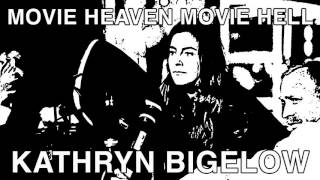 Movie Heaven Movie Hell - Kathryn Bigelow