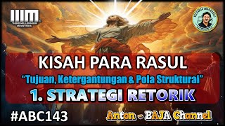 143. Strategi Retorik - Tujuan, Otoritas & Pola - Struktur & Isi Kisah Parah Rasul #ABC143