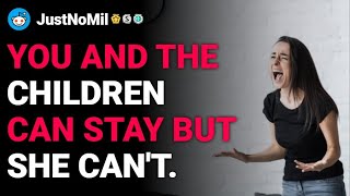 r/JustNoMil "You and the children can stay but she can't." reddit stories