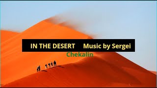 IN THE DESERT. Music by Sergei Chekalin