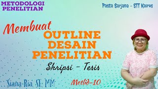 Membuat outline Desain Penelitian – Contoh  kasus Pendidikan - Skripsi / Tesis  (Metlid-10)