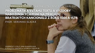 V. Sladká: Problematika vztahu textu a výzdoby náboženských písní na příkladu bratrských kancionálů