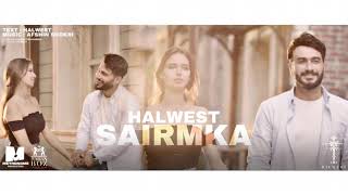 Halwest New Song (SAIRMKA) Full song 2019 New