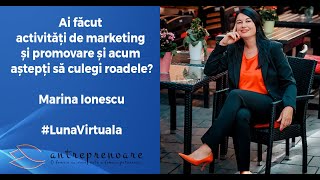 Ai făcut activități de marketing și promovare și acum aștepți să culegi roadele? - Marina Ionescu