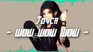 NightCore I Joyca - Wow Wow Wow