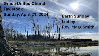 Grace United Worship - Sunday April 21, 2024 - Earth Sunday led by Rev Marg Smith