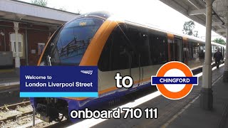 London Liverpool Street to Chingford onboard 710111 (27/05/2022)