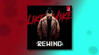 Like Mike - Rewind (OFFICIAL AUDIO)