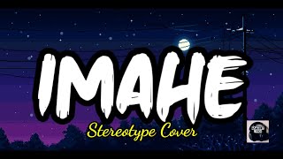 Imahe - Stereotype Cover (full lyrics)