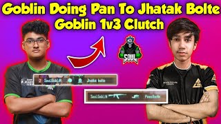 😳Goblin Pan Jhatak Bolte🔥Goblin 1v3 Clutch In Last Zone For Chicken⚡Soul Neyoo Shocked By Goblin