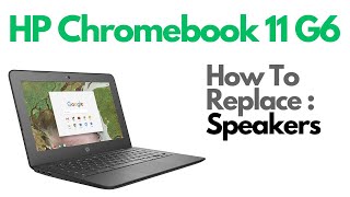 How To Replace Speakers - HP Chromebook 11 G6 Laptop Computer