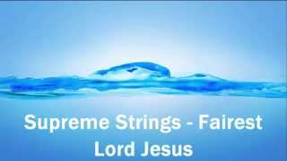 Supreme Strings - Fairest Lord Jesus