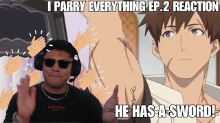 I PARRY EVERYTHING EP.2 REACTION | IT'S OVER! MY BOY HAS HIS SWORD!