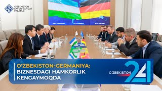 O‘zbekiston-Germaniya: biznesdagi hamkorlik kengaymoqda