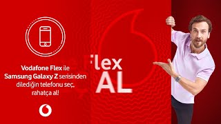 Vodafone Flex ile Samsung Galaxy Z serisinden dilediğin telefonu seç, rahatça al!