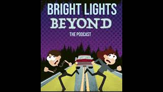 Bright Lights Beyond: Episode #1