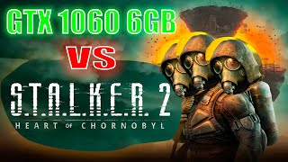 GTX 1060 6GB ТЕСТ В S.T.A.L.K.E.R. 2