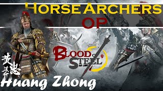 Blood Of Steel - Horse Archers are OP and  I LOVE IT! - Huang Zhong! ♠