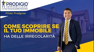 Come scoprire se il tuo immobile ha delle irregolarità