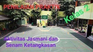 PENILAIAN PRAKTIK (Aktivitas Jasmani Dan Senam Ketangkasan)