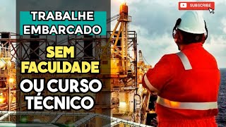 QUAIS OS 7 MELHORES CURSOS PARA TRABALHAR EMBARCADO, SEM FACULDADE OU CURSO TÉCNICO