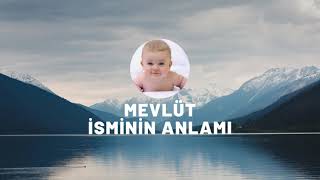 Mevlüt isminin anlamı nedir? Özellikleri nelerdir? Kuran'da geçiyor mu?