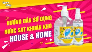 CÁCH SỬ DỤNG NƯỚC SÁT KHUẨN KHÔ ĐÚNG CHUẨN TỪ BỘ Y TẾ | HOUSE & HOME