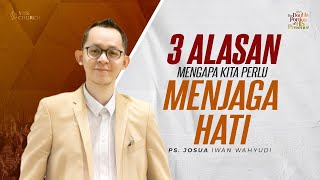 3 ALASAN MENGAPA KITA PERLU MENJAGA HATI | IBADAH ONLINE GEREJA YHS | JOSUA IWAN WAHYUDI