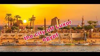 Luxor Egypt is MINDBLOWING - Egypt's Most Important City