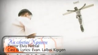 Kachitai Ngainu, Pastor Elvis Nehlal, (Jehova Jire, Vol-5)