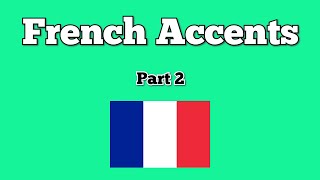 French Accents - Part 2