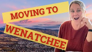 What You Need To Know Before YOU Move To Wenatchee, Washington!