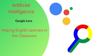 Helping English Learners in the Classroom with Artificial Intelligence: GOOGLE LENS!