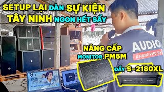 Nâng cấp loa monitor, cục đẩy công suất và setup lại dàn âm thanh sự kiện tại Tây Ninh