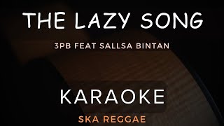 The Lazy Song (Bruno Mars) - 3Pemuda Berbahaya Feat Sallsa Bintan | Karaoke | Ska Reggae