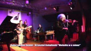 ROBY LAKATOS SEXTET ,"Melodia w e minor" utwór K. Kobylinskiego - Palm Jazz 2013