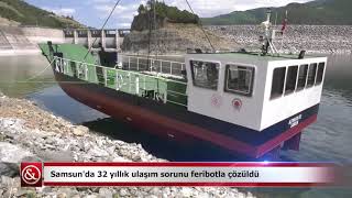 Samsun'da 32 yıllık ulaşım sorunu feribotla çözüldü | Samsun ve Haber