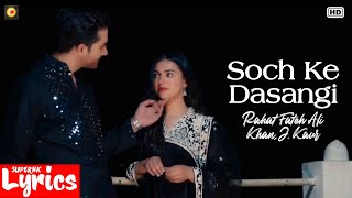 Soch Ke Dasangi (Lyrics) | Rahat Fateh Ali Khan, J. Kaur | New Punjabi Song | SuperNkLyrics |