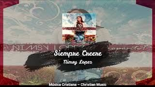 Nimsy Lopez - Siempre Creere (Audio)