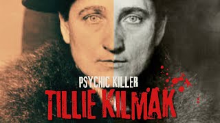 Tillie Kilmak the Fascinating Pychic Killer.