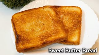 Sweet Butter Bread Recipe | स्वीट बटर ब्रेड रेसिपी | 5 Minute Sweet Butter Bread for Kids